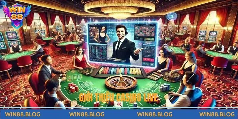 Casino Live Win88 - Sòng Bài Phát Trực Tiếp Đỉnh Cao