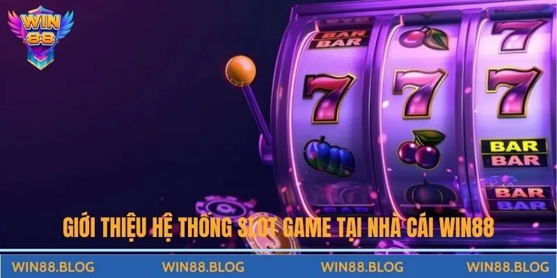 Khám Phá Thế Giới Slot Game Đầy Hấp Dẫn Tại Nhà Cái Win88