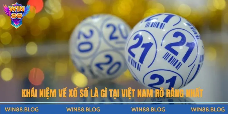 Xổ Số Là Gì Tại Việt Nam? Cơ Hội Trúng Thưởng Hấp Dẫn