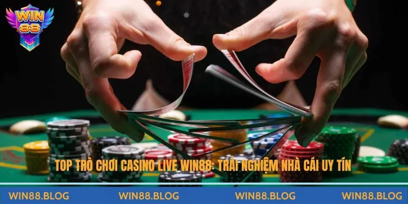 Casino Live Win88 - Sòng Bài Phát Trực Tiếp Đỉnh Cao