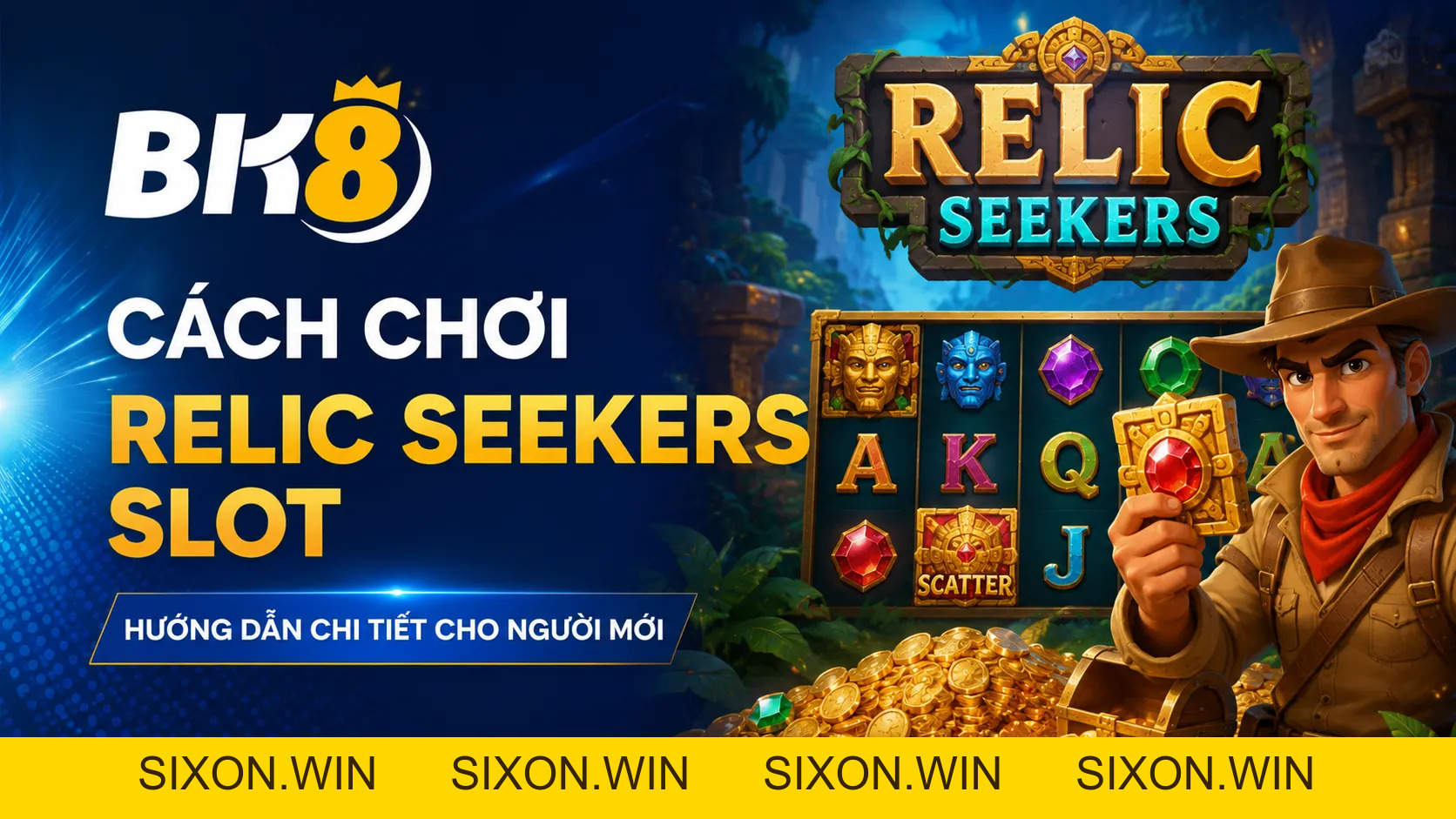 Cách chơi Relic Seekers Slot chi tiết và dễ hiểu nhất